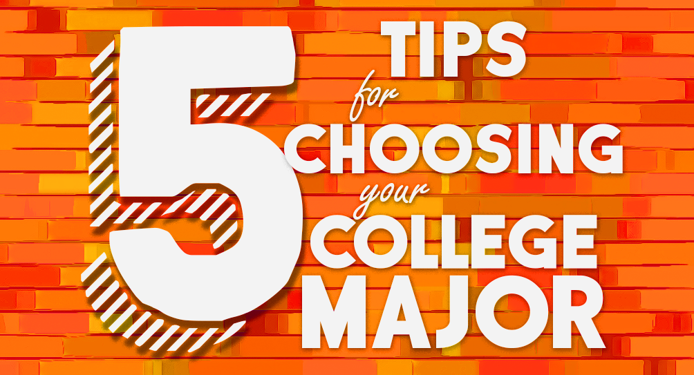 5 Tips Guide for Choosing College Majors